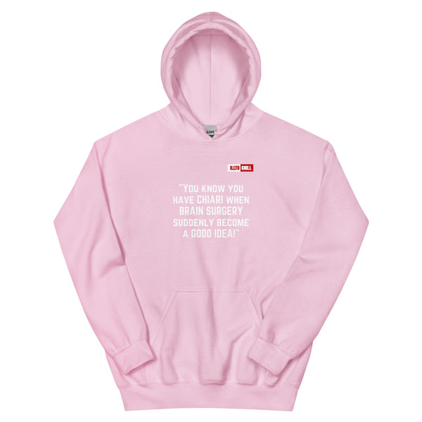 Light Pink Hoodie Front 1 - ILLTOCHILL 'If you have Chiari Malformation Brain surgery becomes a good idea' funny gift Unisex Hoodie.