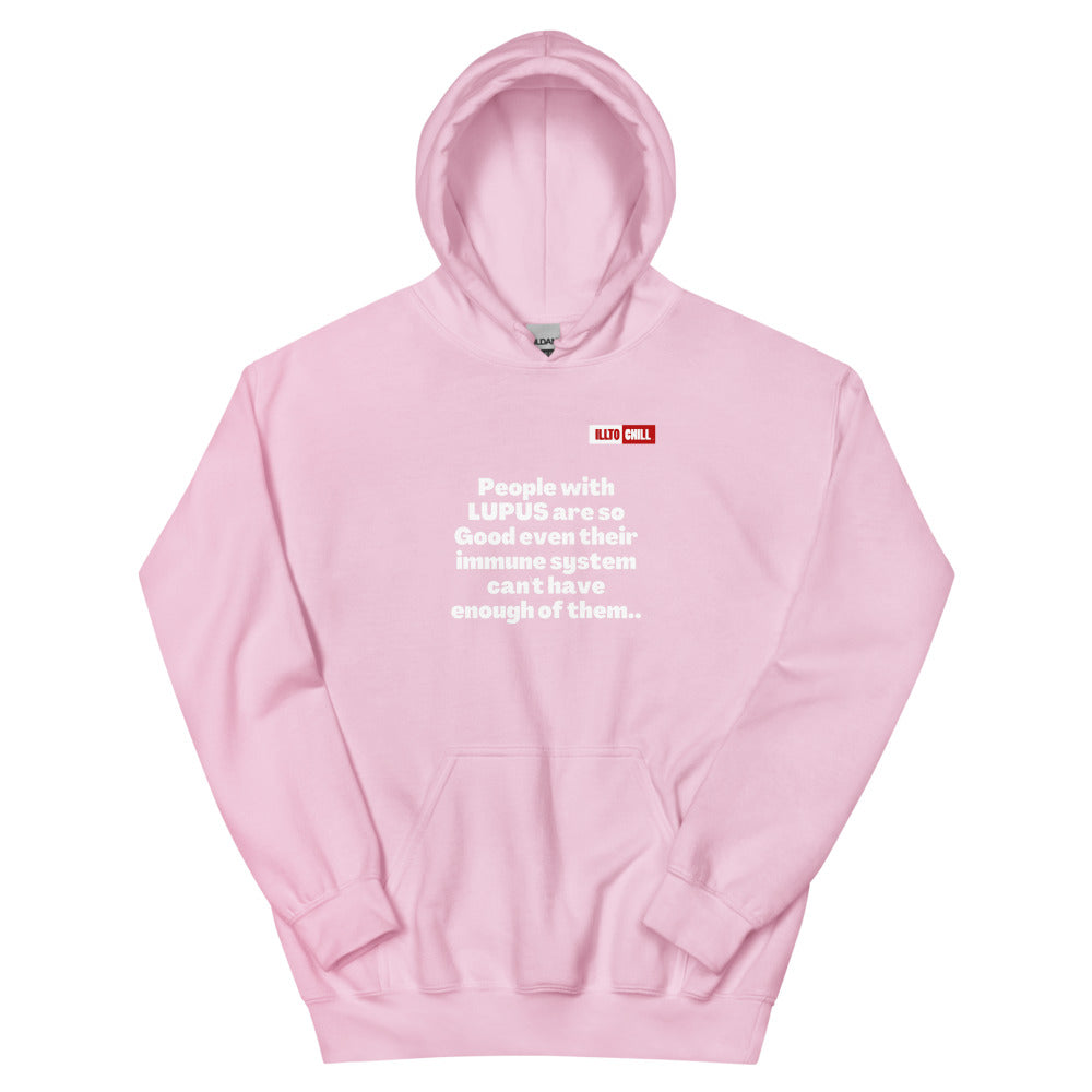 Light Pink Hoodie Front 1 - ILLTOCHILL Lupus awareness 'Immune system cannot have enought' funny lupus gift Unisex Hoodie.