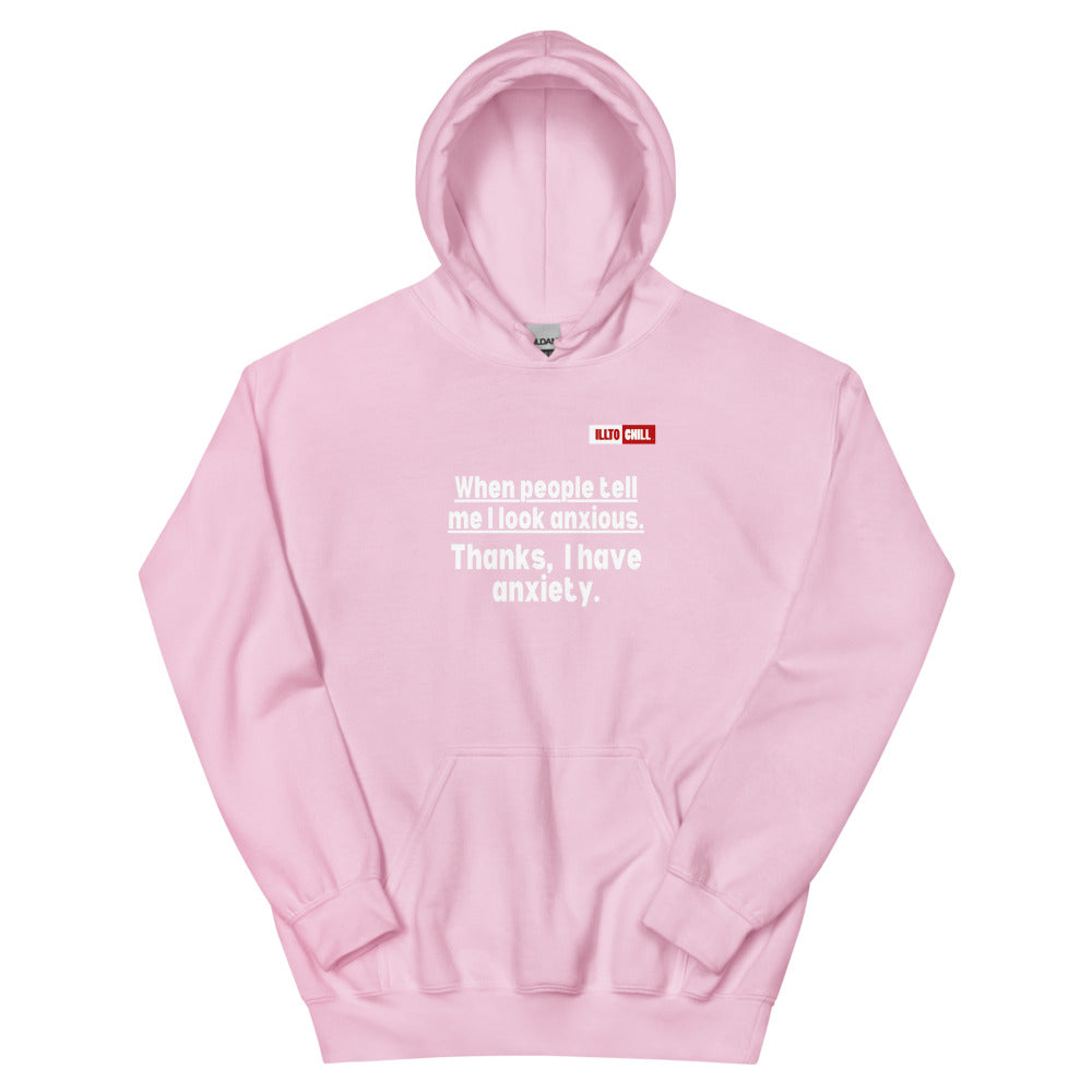 Light Pink Hoodie Front 1 - ILLTOCHILL If I look anxious, that's because I have Anxiety awareness gift Unisex Hoodie.