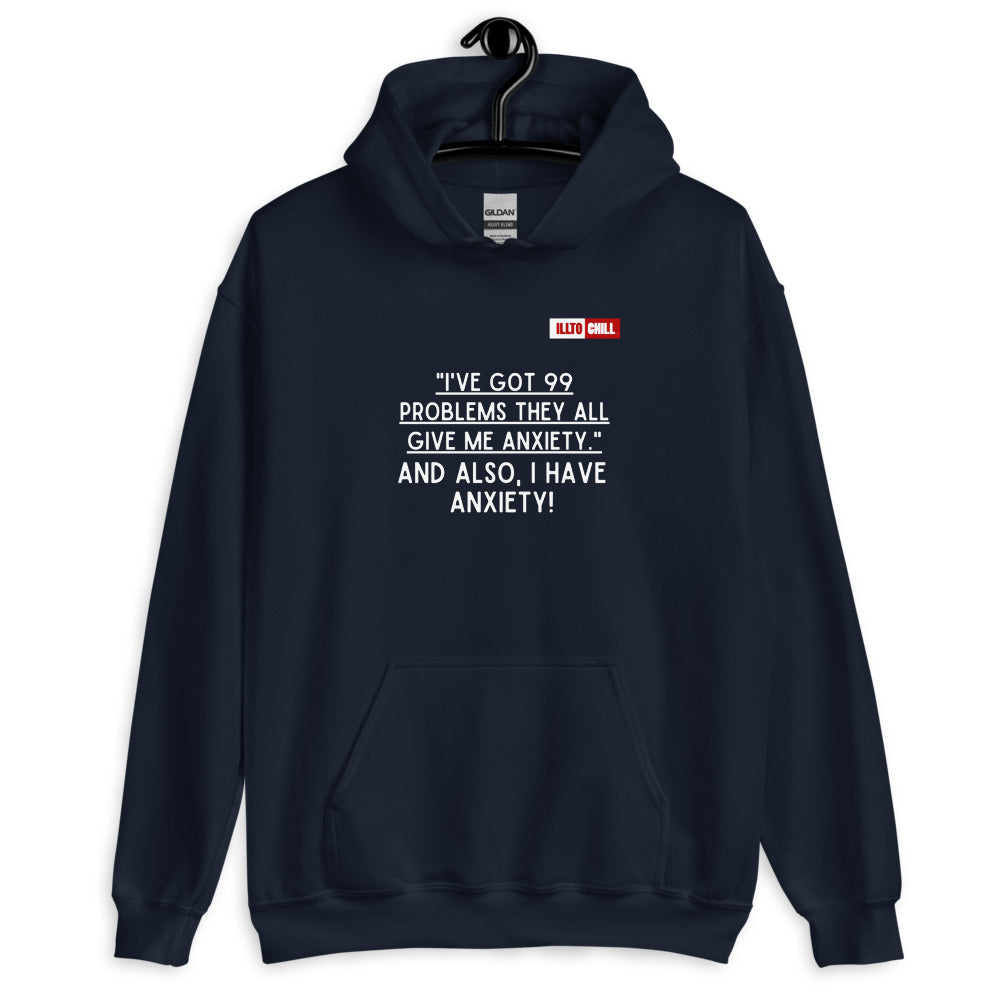 Navy Hoodie Front 2 - ILLTOCHILL Anxiety funny gift '99 problems all give me anxiety' awareness gift Unisex Hoodie