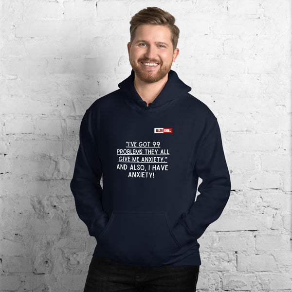Navy Hoodie Front 3 - ILLTOCHILL Anxiety funny gift '99 problems all give me anxiety' awareness gift Unisex Hoodie