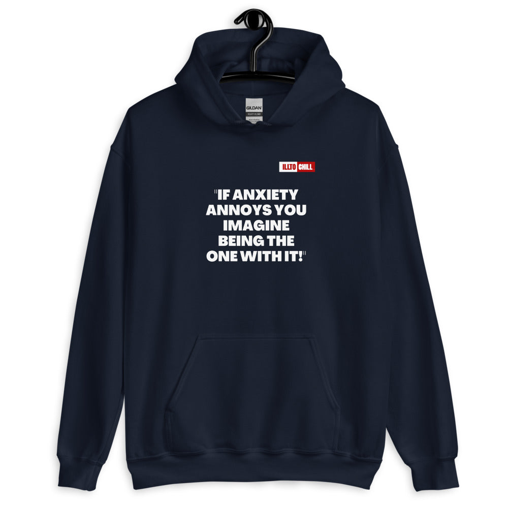 Navy Hoodie Front 2 - ILLTOCHILL Anxiety Sticker “If anxiety annoys you, imagine having it” mental health support gift Unisex Hoodie