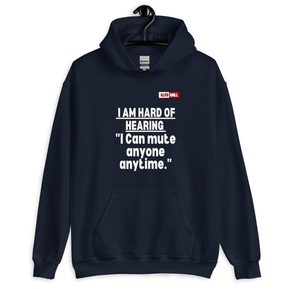 Navy Hoodie Front 2 - ILLTOCHILL 'Hard of hearing can mute anyone anytime' sarcastic hearing impaired gift Unisex Hoodie.