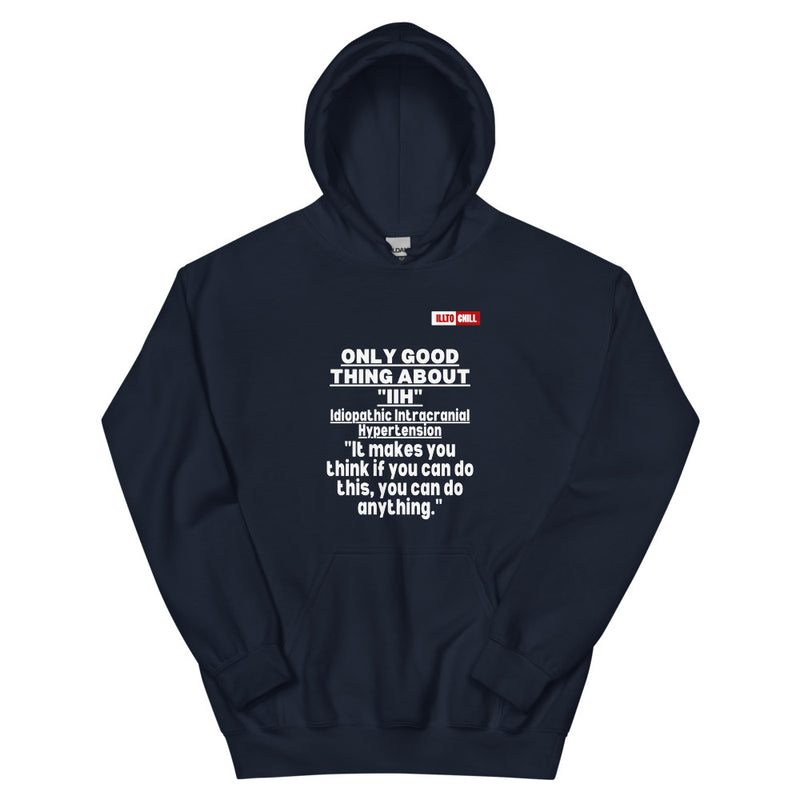 Navy Hoodie Front 1 - ILLTOCHILL Idiopathic intracranial hypertension awareness 'Only good thing about IIH' gift Unisex Hoodie.