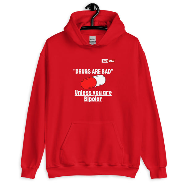 Red Hoodie Front 2 - ILLTOCHILL Bipolar disorder 'Drugs are bad' sarcastic bipolar gift Unisex Hoodie