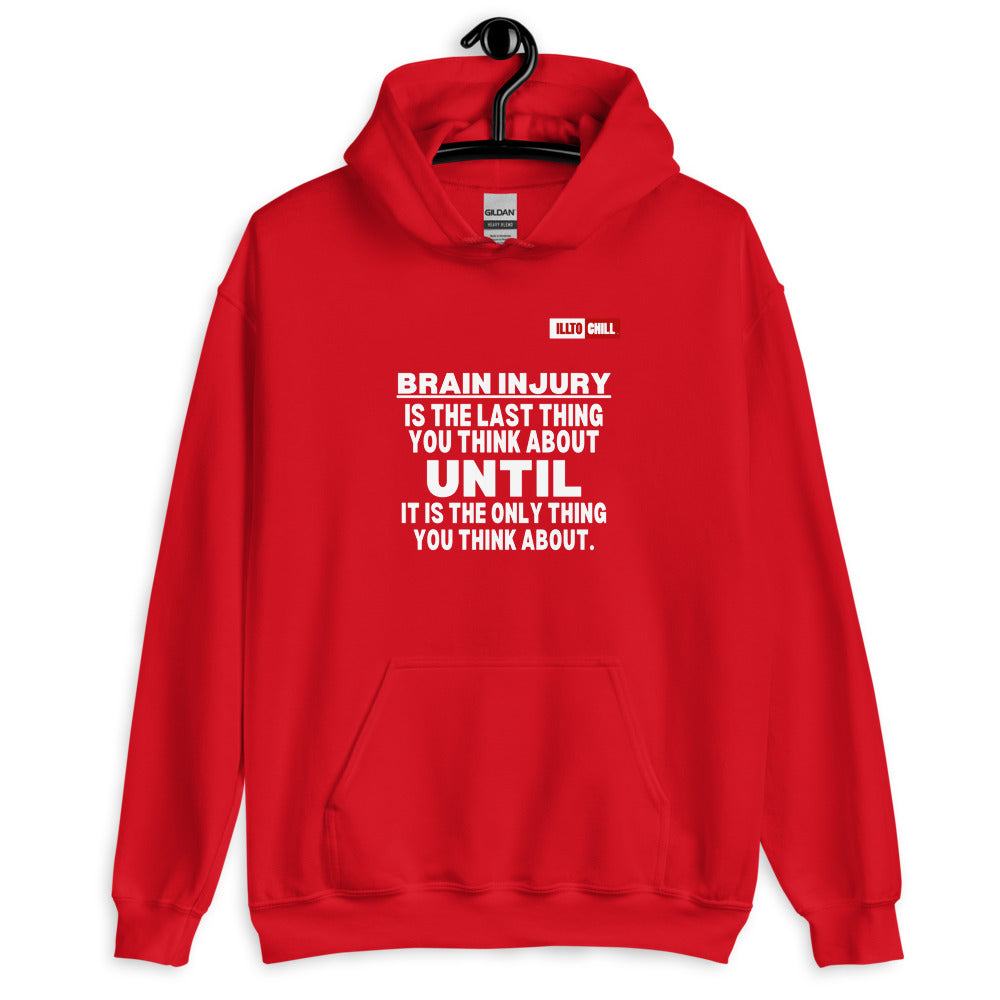 Red Hoodie Front 2 - ILLTOCHILL 'Brain injury is the last thing you think about' TBI support thoughtful gift Unisex Hoodie.