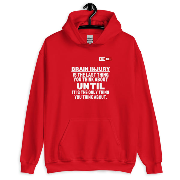 Red Hoodie Front 2 - ILLTOCHILL 'Brain injury is the last thing you think about' TBI support thoughtful gift Unisex Hoodie.