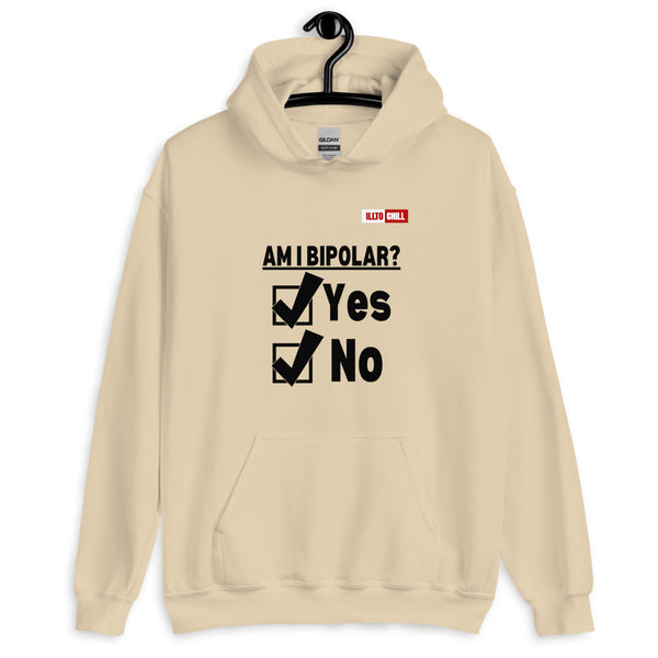 Sand Hoodie Front 2 - ILLTOCHILL Am I Bipolar Yes - No, bipolar disorder pun gift. Unisex Hoodie
