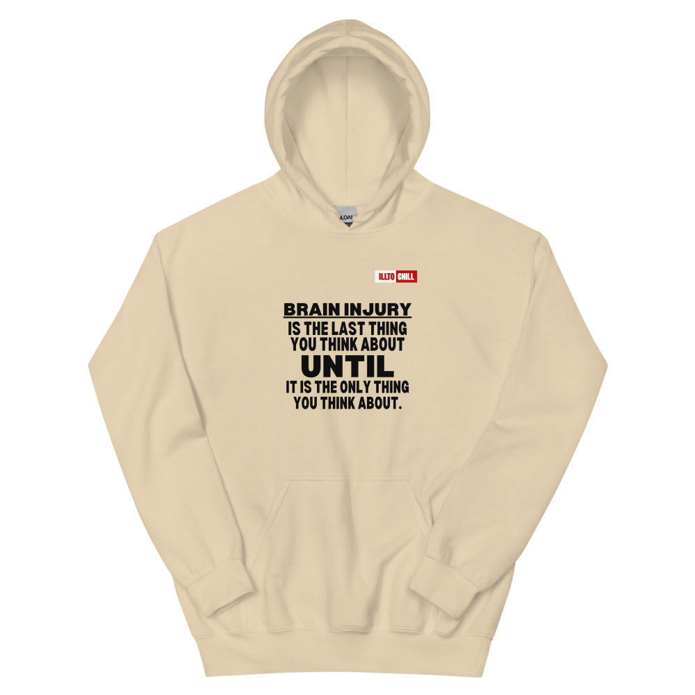 Sand Hoodie Front 1 - ILLTOCHILL 'Brain injury is the last thing you think about' TBI support thoughtful gift Unisex Hoodie.