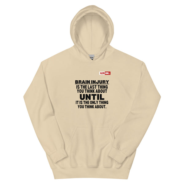 Sand Hoodie Front 1 - ILLTOCHILL 'Brain injury is the last thing you think about' TBI support thoughtful gift Unisex Hoodie.