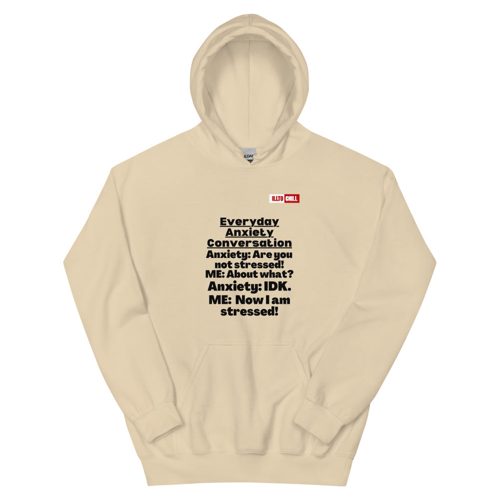 Sand Hoodie Front 1 - ILLTOCHILL 'Everyday Anxiety conversation' funny anxiety awareness gift Unisex Hoodie.