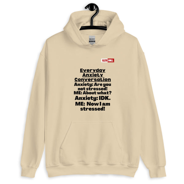 Sand Hoodie Front 2 - ILLTOCHILL 'Everyday Anxiety conversation' funny anxiety awareness gift Unisex Hoodie.