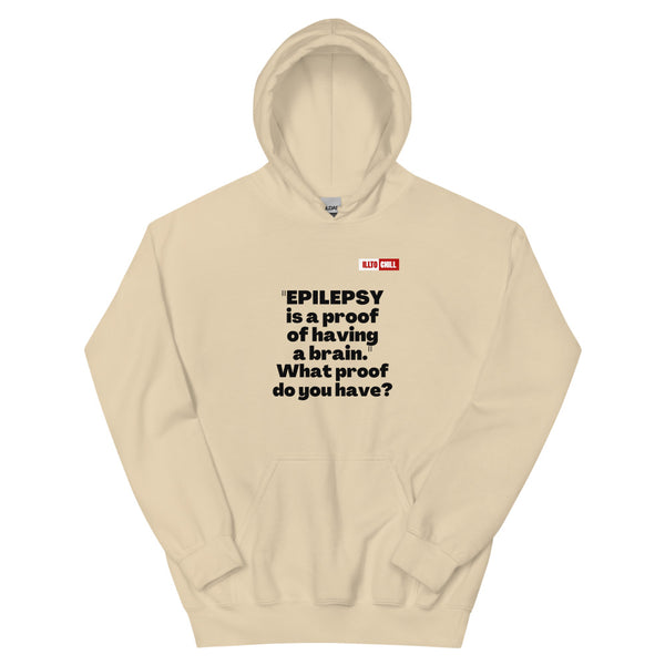 Sand Hoodie Front 1 - ILLTOCHILL 'Epilepsy is a proof of having a brain' sarcastic epilepsy awareness gift Unisex Hoodie.