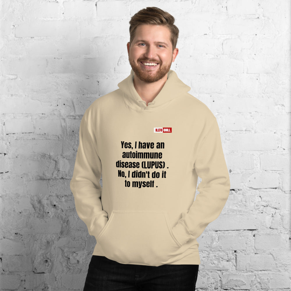 Sand Hoodie Front 3 - ILLTOCHILL 'I have Lupus, No I did not do it to myself' sarcastic lupus awareness gift Unisex Hoodie.