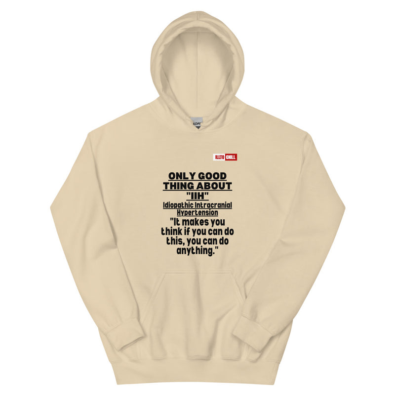 Sand Hoodie Front 1 - ILLTOCHILL Idiopathic intracranial hypertension awareness 'Only good thing about IIH' gift Unisex Hoodie.