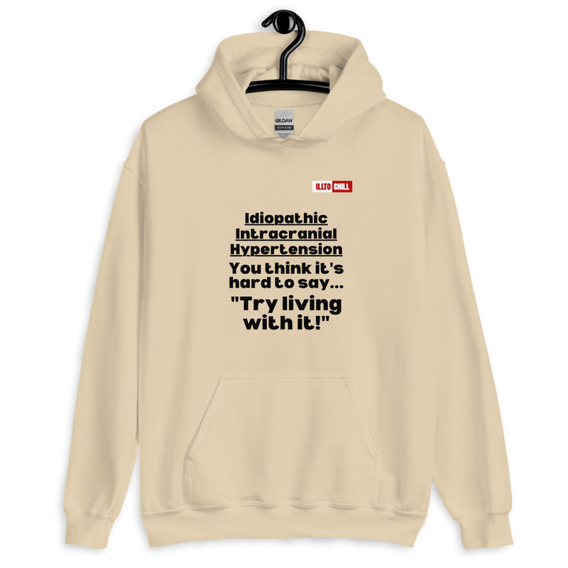 Sand Hoodie Front 2 - ILLTOCHILL Idiopathic intracranial hypertension 'Think it's hard to say' Sarcastic IIH gift Unisex Hoodie.