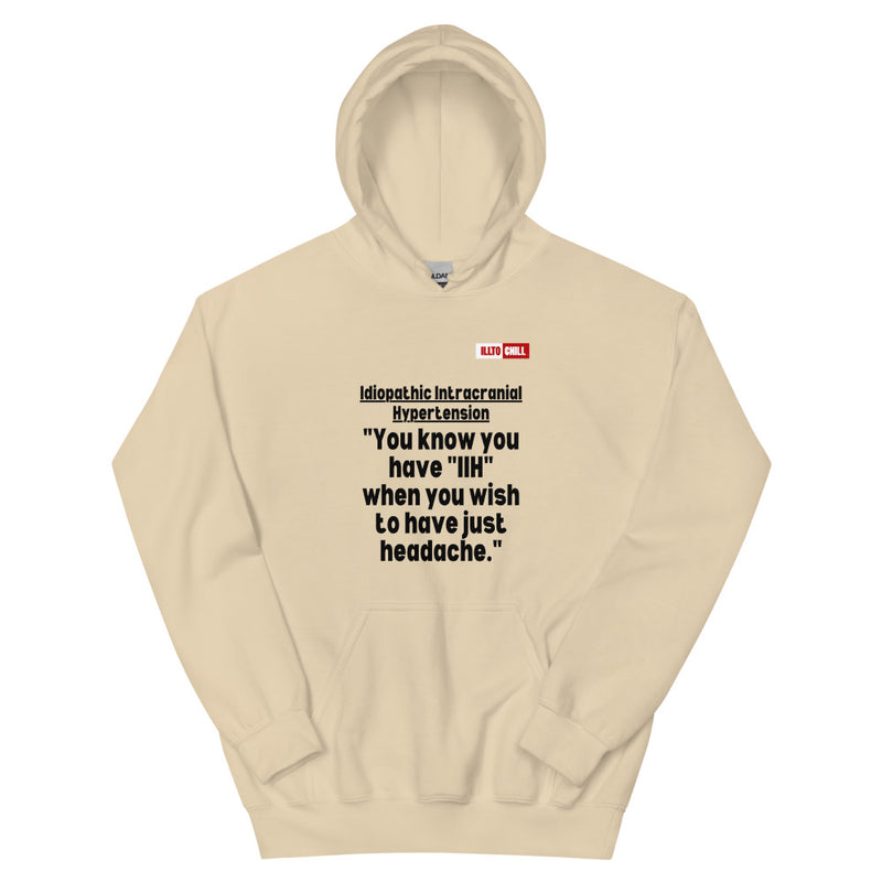 Sand Hoodie Front 1 - ILLTOCHILL Idiopathic intracranial hypertension 'Wish just had headache' IIH awareness gift Unisex Hoodie.