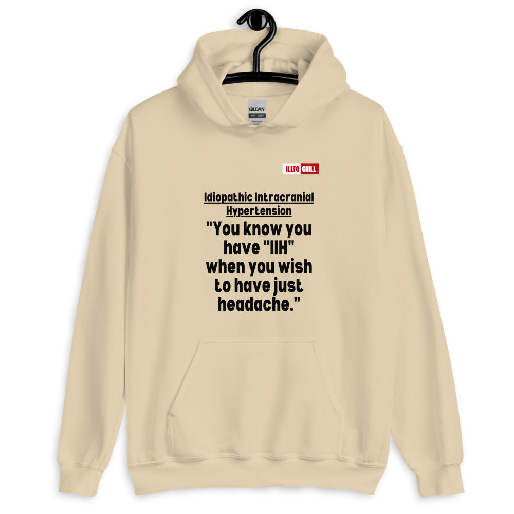 Sand Hoodie Front 2 - ILLTOCHILL Idiopathic intracranial hypertension 'Wish just had headache' IIH awareness gift Unisex Hoodie.
