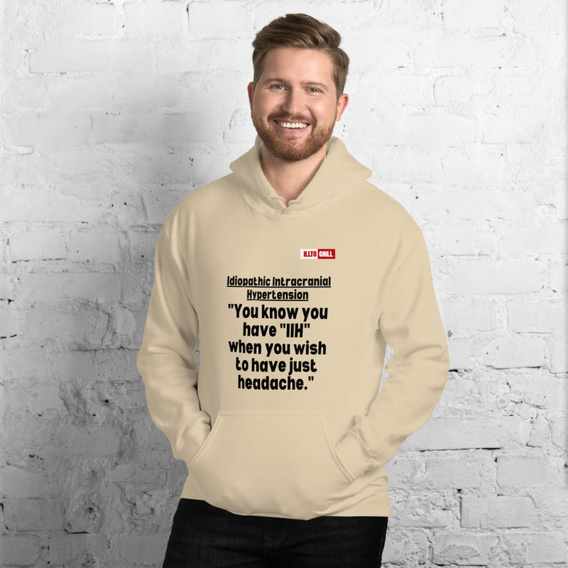 Sand Hoodie Front 3 - ILLTOCHILL Idiopathic intracranial hypertension 'Wish just had headache' IIH awareness gift Unisex Hoodie.