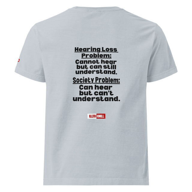 Hard of Hearing Heard-Regardless Unisex Oversized T Shirt for HOH Adults and the Community | ILLTOCHILL