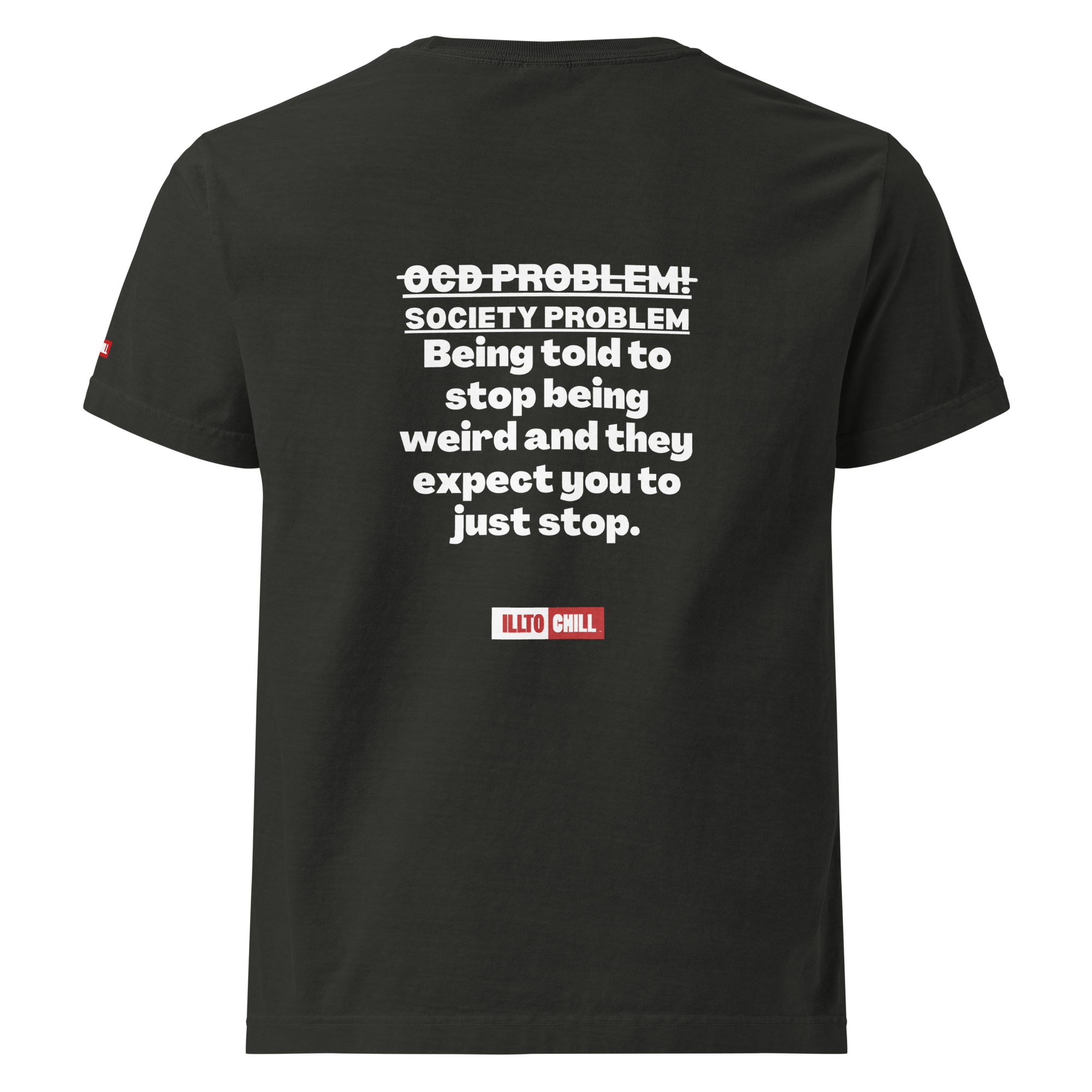 OCD Worn Proudly: Oversized T Shirt for the OCD Community That Shows Up | ILLTOCHILL