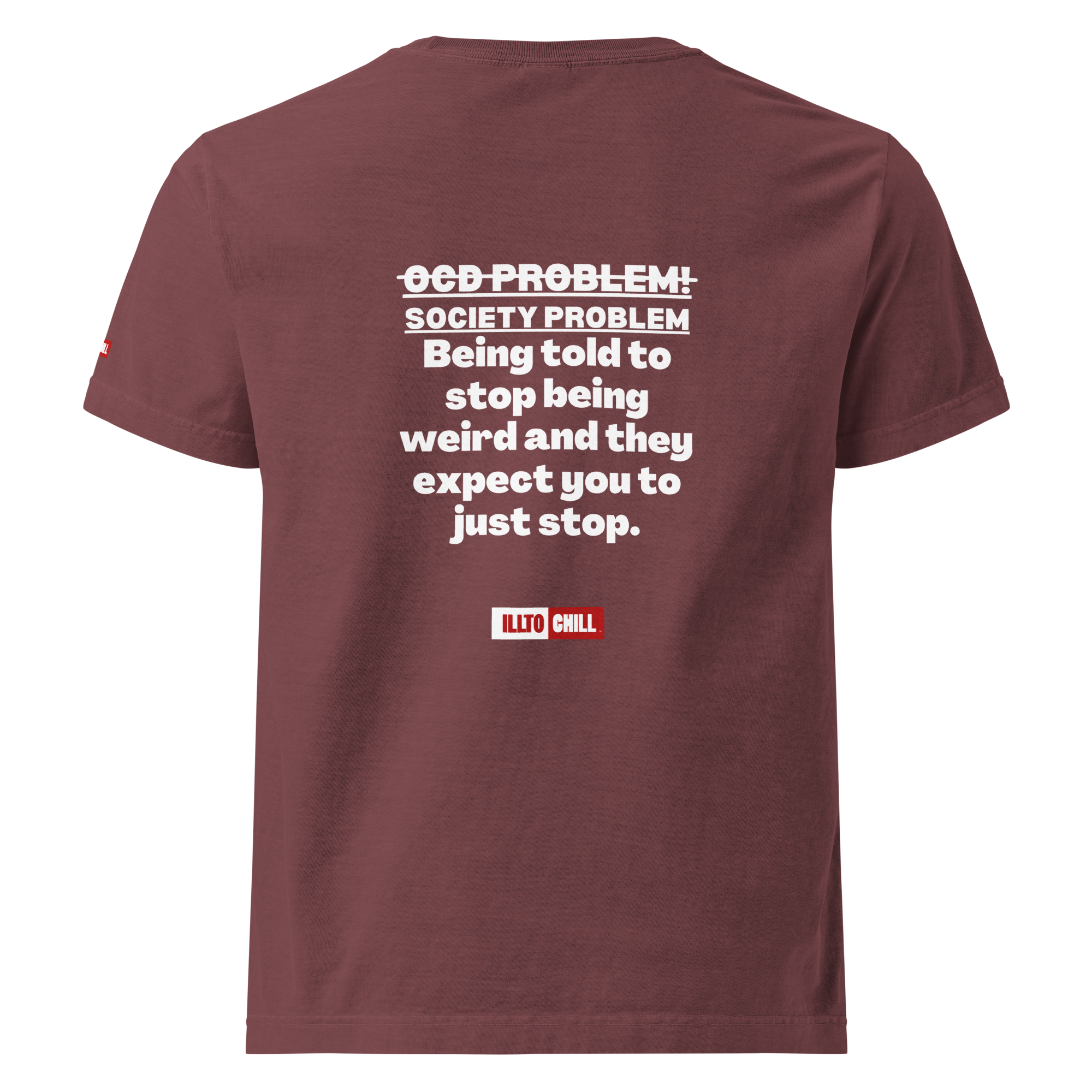 OCD Worn Proudly: Oversized T Shirt for the OCD Community That Shows Up | ILLTOCHILL