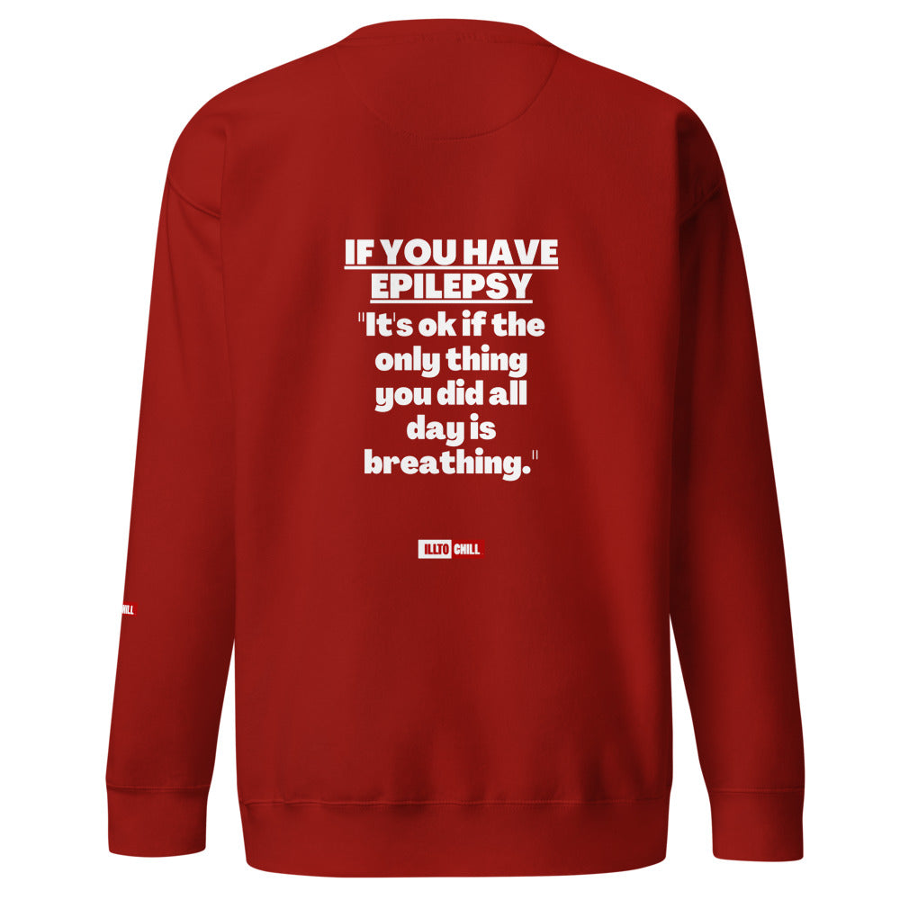 Epilepsy Unisex Premium Sweatshirt Built for Epileptic Identity and Community Without Apology | ILLTOCHILL