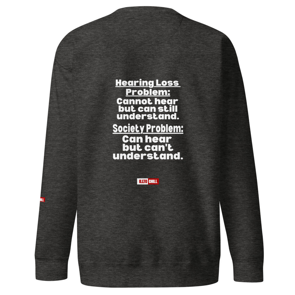 For the Hard of Hearing Community Unisex Premium Sweatshirt for HOH Adults | ILLTOCHILL