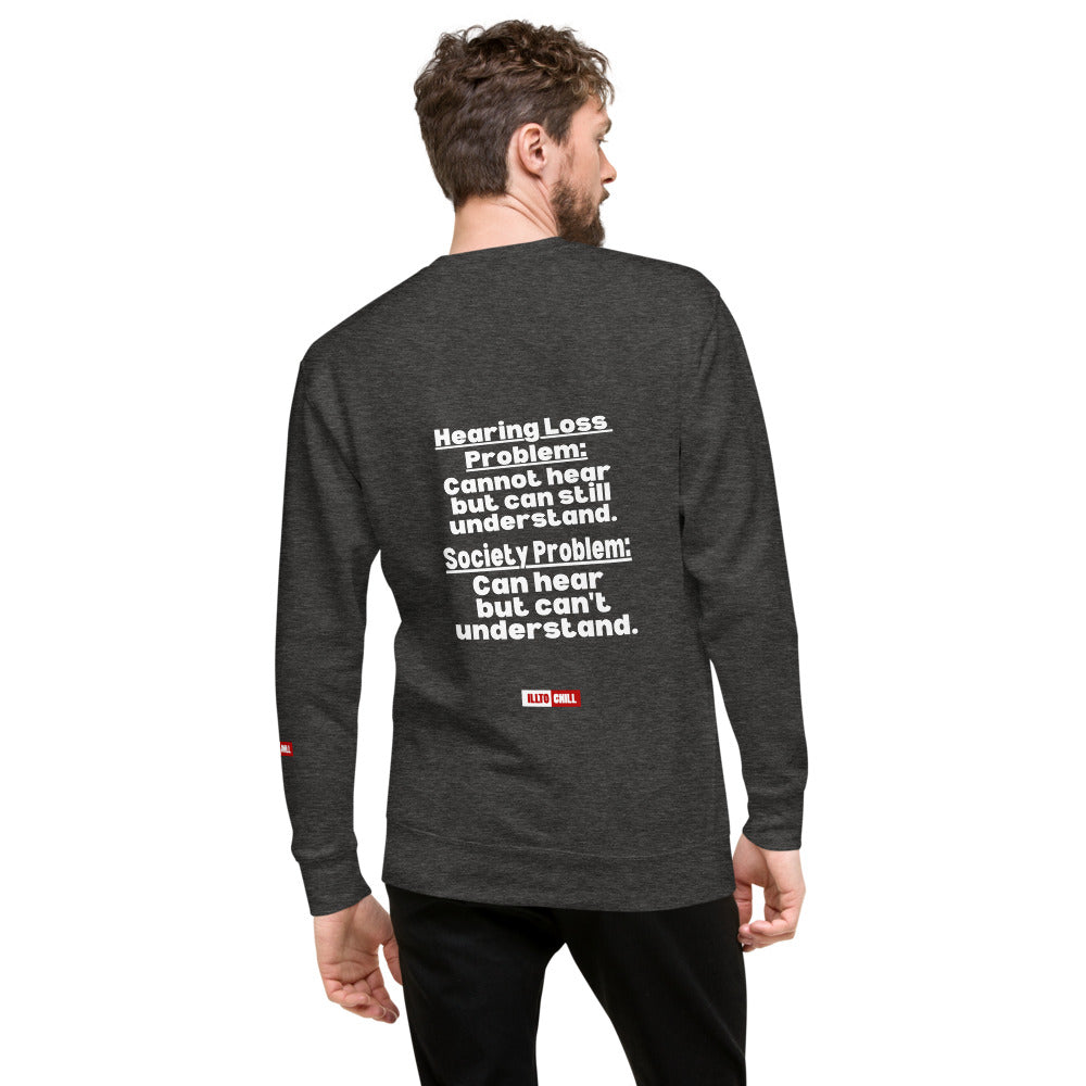 For the Hard of Hearing Community Unisex Premium Sweatshirt for HOH Adults | ILLTOCHILL