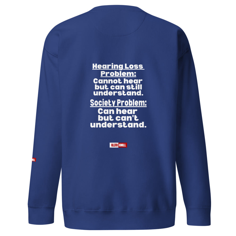 For the Hard of Hearing Community Unisex Premium Sweatshirt for HOH Adults | ILLTOCHILL
